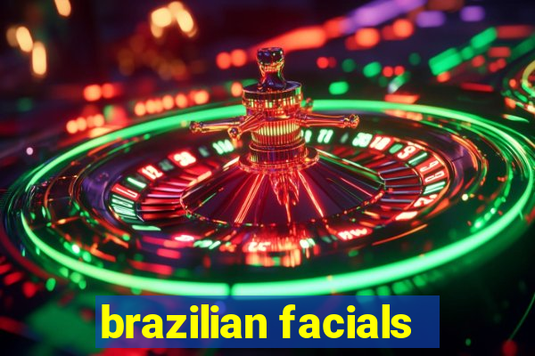 brazilian facials